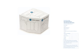 Product Box Design
Konica Minolta Maxxum 5 -
35mm SLR Camera with 28-80 Kit
Art Director/Designer/Illustrator
Rene Saldana
Software
Adobe Photoshop CS
Adobe Illustrator CS
Objective
To create a product box design for the Maxxum 5.
Target
Amateur photographers.
Competition
Nikon and Canon.
Strategy
Benefits
Concept
To create a design that reflects the unique selling
points of the camera. The lightest and most compact
35mm SLR camera in its class.
Execution
A two-color job that uses line art illustrations of the
product and typographic textures on each panel. The
box shaped like a geometric camera case.
 