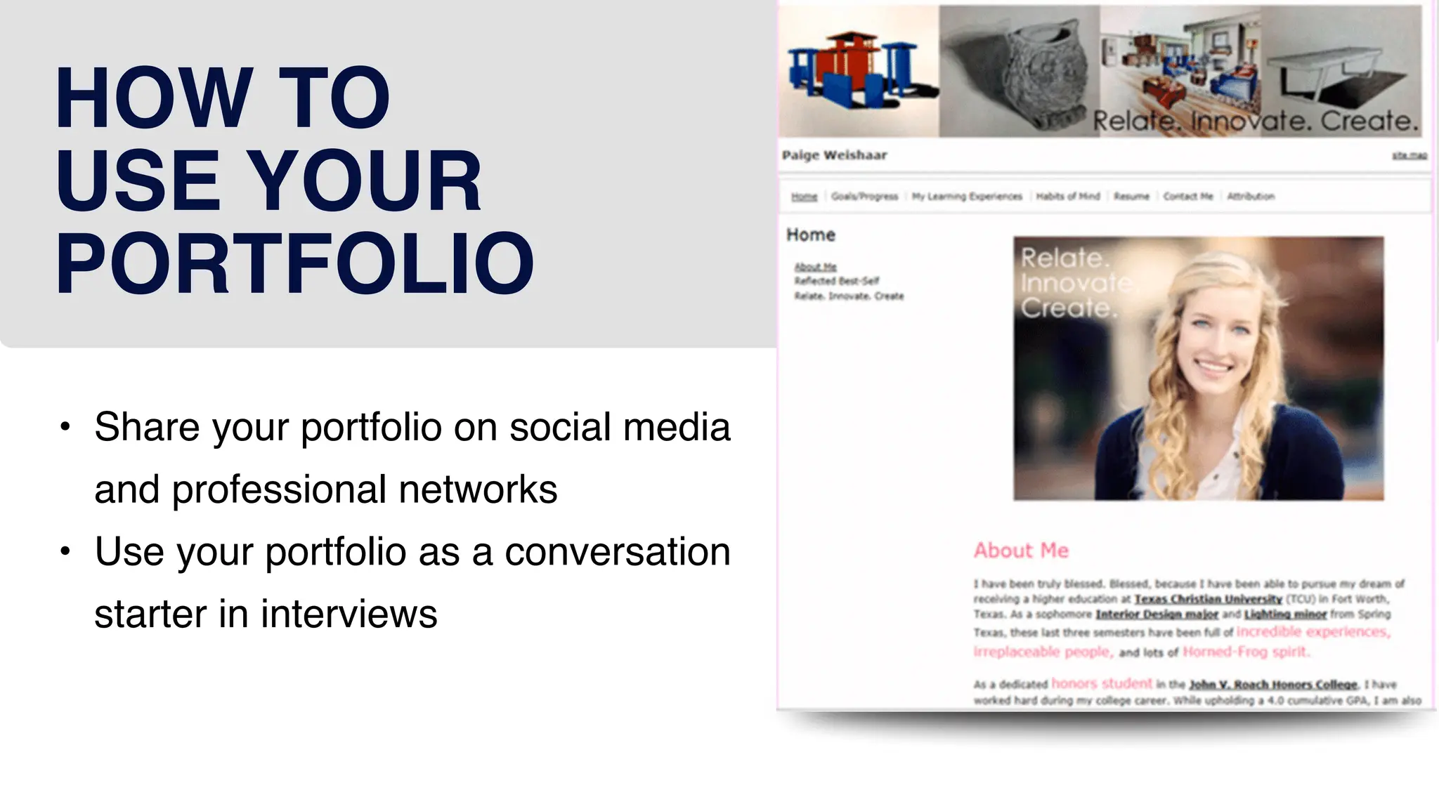 HOW TO
USE YOUR
PORTFOLIO
• Share your portfolio on social media
and professional networks
• Use your portfolio as a conversation
starter in interviews
 
