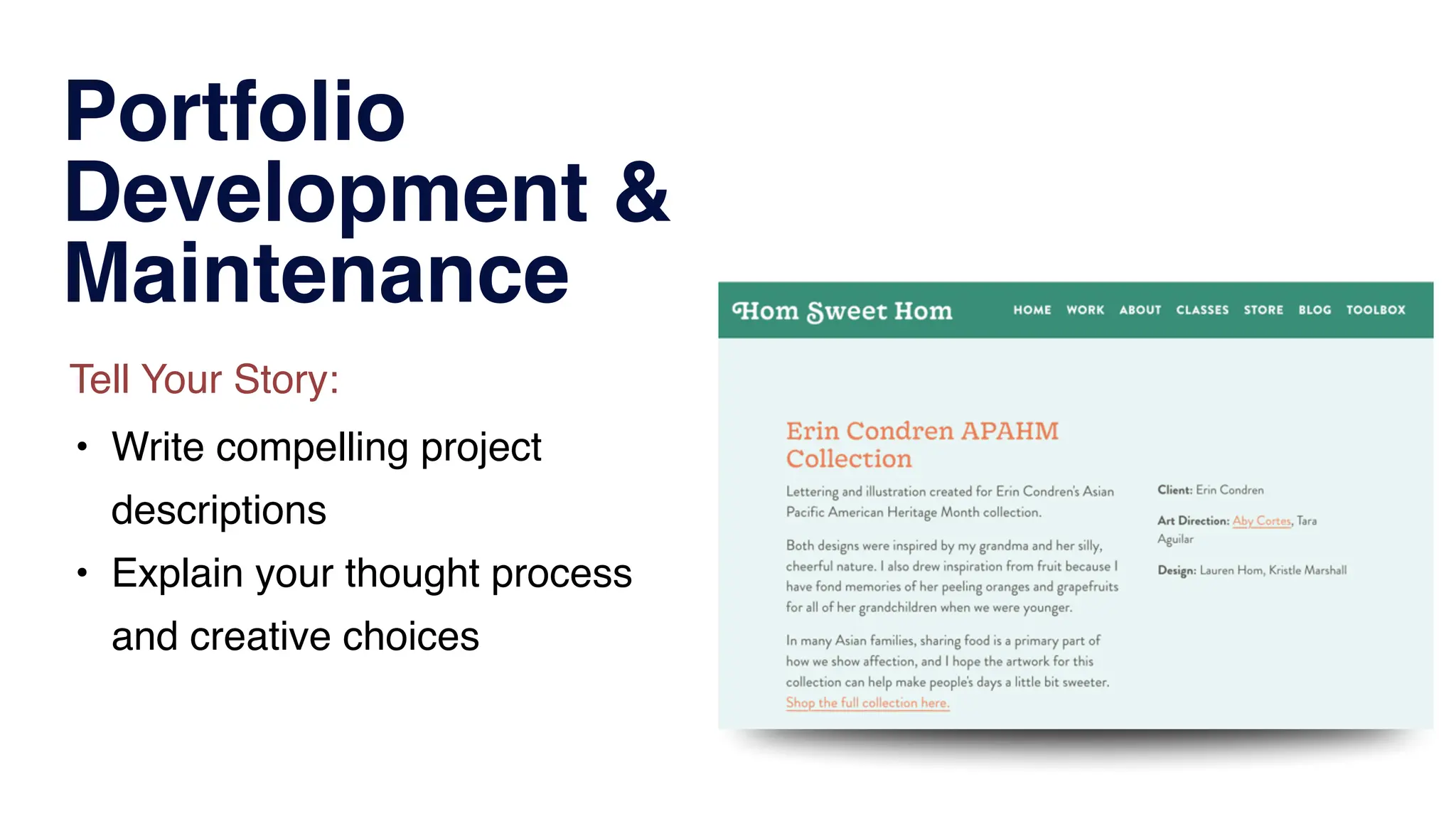 Portfolio
Development &
Maintenance
• Write compelling project
descriptions
• Explain your thought process
and creative choices
Tell Your Story:
 
