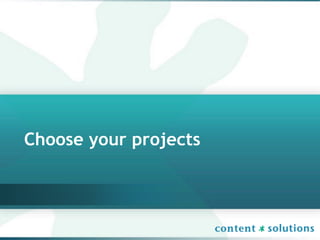 Choose your projects
 