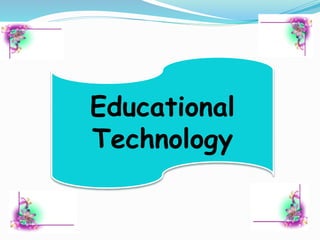 Educational
Technology
 