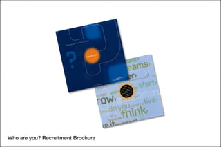 Who are you? Recruitment Brochure
 