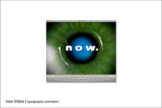 now Video | typography animation
 
