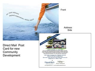 Front




                      Address
                         Side




Direct Mail Post
Card for new
Community
Development
 
