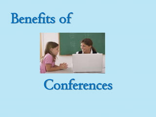 Benefits of

Conferences

 
