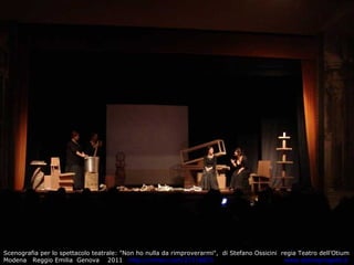 Scenografia per lo spettacolo teatrale: "Non ho nulla da rimproverarmi",  di Stefano Ossicini  regia Teatro dell’Otium Modena  Reggio Emilia  Genova  2011  http://vimeo.com/27116871    www.aldinaprogetti.it 