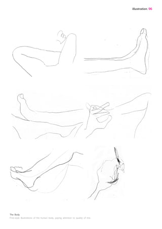 illustration/06




The Body
Free-style illustrations of the human body, paying attention to quality of line.
 