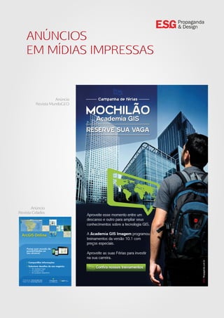 ANÚNCIOS
EM MÍDIAS IMPRESSAS
Propaganda
& Design
Anúncio
Revista MundoGEO
Anúncio
Revista Cidades
 