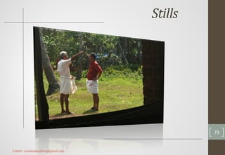 Stills
73
E-Mail : mediavibesfilms@gmail.com
 