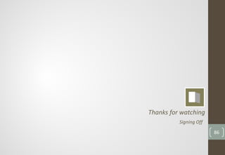 Signing Off
Thanks for watching
86
 