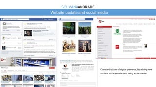 Website update and social media
Constant update of digital presence, by adding new
content to the website and using social media.
SILVANAANDRADE
 