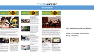 Newsletter
Daily newsletter about the cinema festival.
Written in Portuguese and English (for
foreign subscribers).
SILVANAANDRADE
 