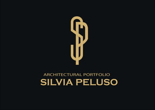 ARCHITECTURAL PORTFOLIO
SILVIA PELUSO
 
