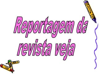 Reportagem da revista veja  