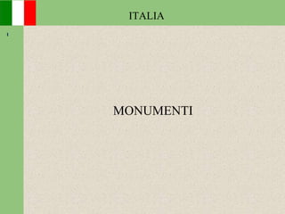 MONUMENTI
ITALIA
 