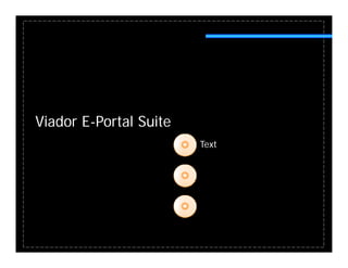 Viador E P t l Suite
Vi d E-Portal S it
                       Text
 