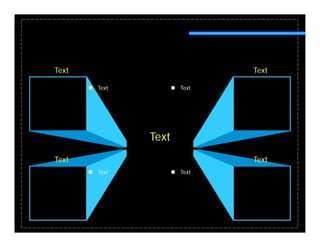 Text                            Text

        Text           Text




                Text
Text                            Text
        T t
         Text           T t
                         Text
 