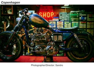 Photographer/Director: Sandro
Copenhagen
 