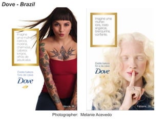 Photographer: Melanie Acevedo
Dove - Brazil
 