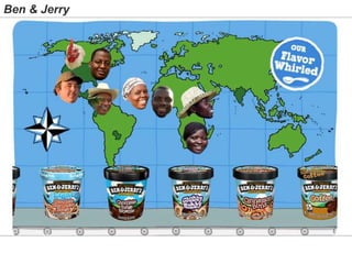 Ben & Jerry
 