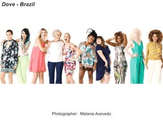 Photographer: Melanie Acevedo
Dove - Brazil
 