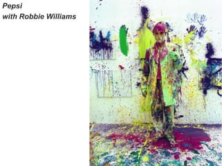 Pepsi
with Robbie Williams
 