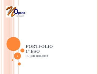 PORTFOLIO 1º ESO CURSO 2011-2012 