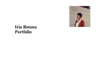 Iria Botana
Portfolio
 