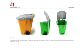 Trash Can   A series of trash can conceptual designs have been generated. Baren-Boym Company provided Industrial Design and complete mechanical engineering services.  Client – Confidential  CONSUMER 
