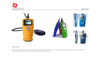 INDUSTRIAL Autoscanner Data acquisition system.The scanner is designed to collect the data from the car engine. Baren-Boym provided Industrial design and mechanical design of the plastic housing and other plastic components. 