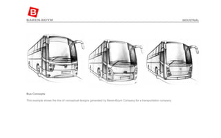 Bus Concepts  This example shows the line of conceptual designs generated by Baren-Boym Company for a transportation company. INDUSTRIAL 