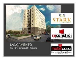 LANÇAMENTO
Rua Ponte Serrada, 36 – Itaquera
 