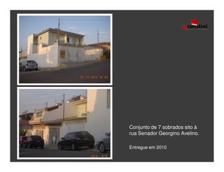 Conjunto de 7 sobrados sito à
rua Senador Georgino Avelino.

Entregue em 2010
 
