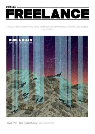 Here you’ll find a selection of my works. All of these were commissioned to me and used as album
covers or flyers.
“Kubla Khan - Sing The Night Away”, album cover 2015
 