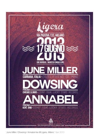 “June Miller / Dowsing / Annabel live @ Ligera, Milano”, flyer 2013
 