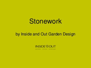 Stonework
by Inside and Out Garden Design
 