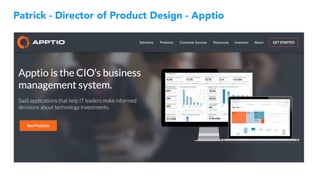 Patrick - Director of Product Design - Apptio
 
