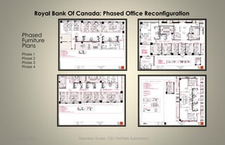 Royal Bank Of Canada: Phased Office Reconfiguration


    Phased
    Furniture
    Plans
    Phase 1
    Phase 2
    Phase 3
    Phase 4




January, 2011            Maureen Soules, CID: Portfolio Submission   17
 