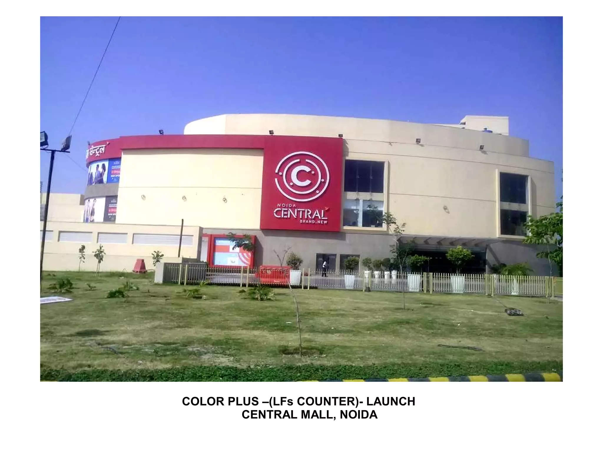 COLOR PLUS –(LFs COUNTER)- LAUNCH
CENTRAL MALL, NOIDA
 