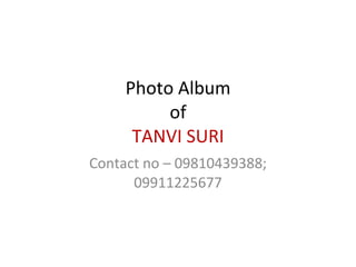 Photo Album of TANVI SURI Contact no – 09810439388; 09911225677 