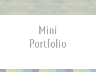 Mini
Portfolio
 