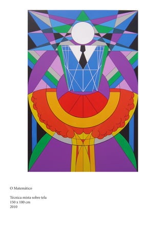 O Matemático

Técnica mista sobre tela
150 x 100 cm
2010
 