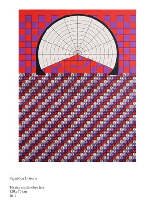 República I - teoria

Técnica mista sobre tela
120 x 70 cm
2010
 