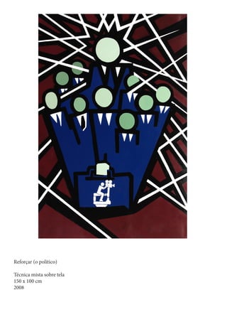 Reforçar (o político)

Técnica mista sobre tela
150 x 100 cm
2008
 