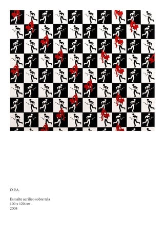 O.P.A.

Esmalte acrílico sobre tela
100 x 120 cm
2008
 