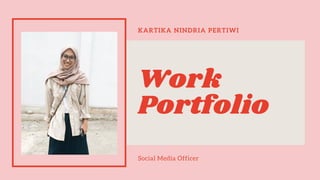 KARTIKA NINDRIA PERTIWI
Work
Portfolio
Social Media Officer
 