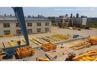 Portable Conveyor Machines (PMCs) – Dalian - CHINA
 