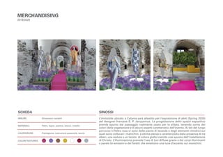 L’immobile ubicato a Catania sarà allestito per l’esposizione di abiti (Spring 2020)
del designer francese S. P. Jacquemus. La progettazione dello spazio espositivo
prende spunto dal paesaggio realmente usato per la sfilata, tenendo conto dei
colori della vegetazione e di alcuni aspetti caratteristici dell’evento. Ai lati del lungo
percorso in feltro rosa vi sono delle piante di lavanda e degli elementi cilindrici sui
quali sono collocati i manichini. L’ultima stanza è caratterizzata dalla presenza di tre
alberi, una seduta e un tavolo di colore giallo traendo così spunto dall’installazione
di Christo. L’illuminazione prevede l’uso di luci diffuse grazie a dei corpi illuminanti
a parete bi-emissivi e dei faretti che emettono una luce d’accento sui manichini.
MERCHANDISING
2019/2020
Dimensioni variabili
Feltro, legno, plastica, tessuti, metallo
Piantagione, costruzione passerella, tavolo
SCHEDA
MISURE:
MATERIALI:
LAVORAZIONE:
COLORI/TEXTURES:
SINOSSI
 