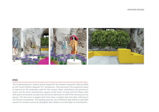 INTERIOR DESIGN
The building placed in Catania will be staged for the dresses’ exposition (Spring 2020)
by the French fashion designer S.P. Jacquemus. The planning of the expositive place
is inspired by the landscape used for the runway show, considering the greenery’s
colors and by some characteristic aspects of the event. A long pink felt ribbon path
with plants of lavender at sides and cylindrical elements on which the mannequins are
placed. The last room is staged with three trees, a yellow seat and table; referring to
the Christo’s installation. The lighting sees the use of diffused light thanks to wall light
system bi-emissive and some spotlights that radiate an accent light on mannequins.
ENG
 