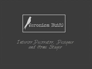 Interior Decorator, Designer
      and Home Stager
 